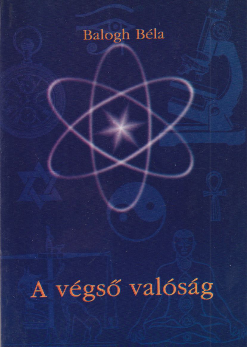 Balogh Béla - A végső valóság
