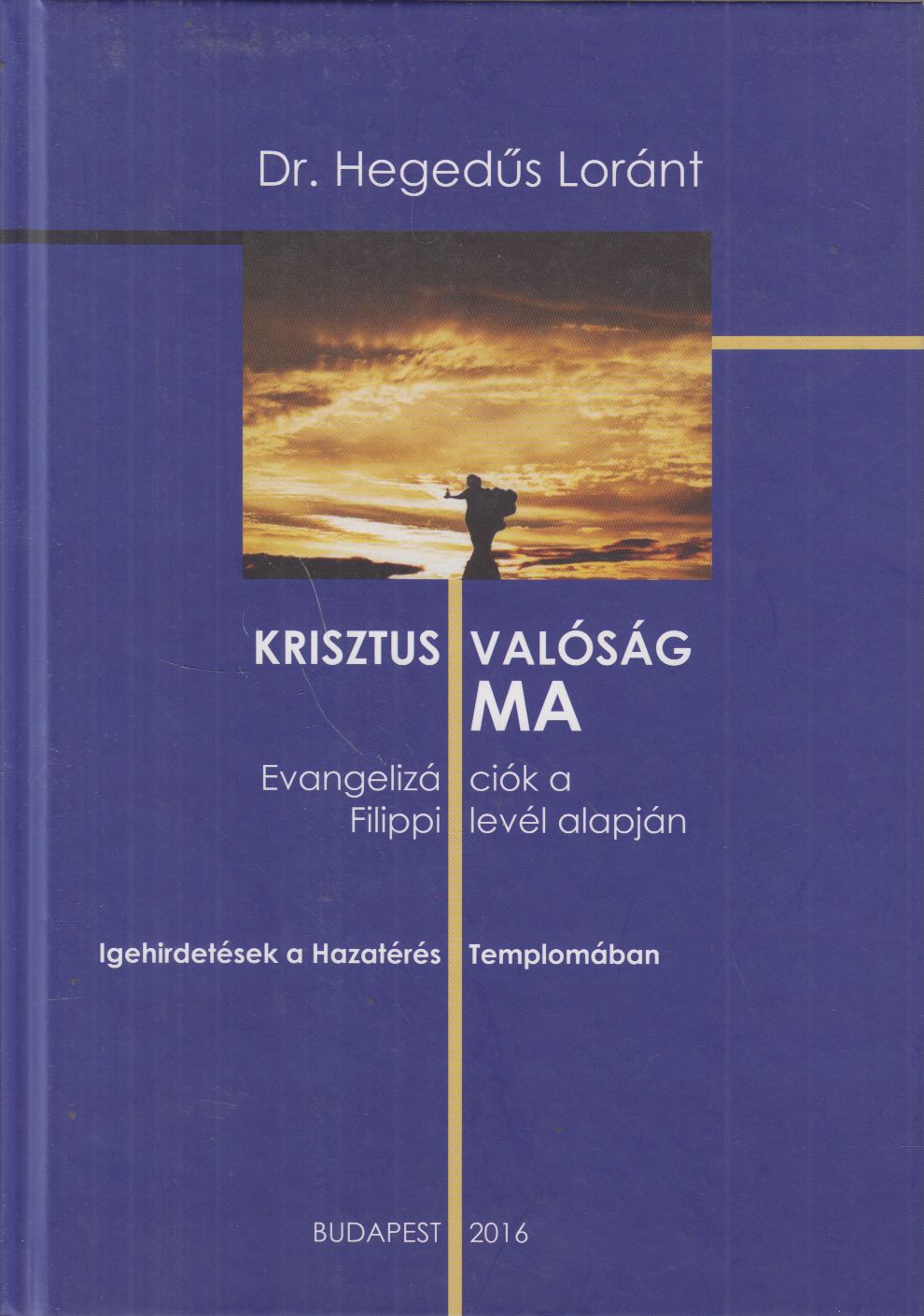 Dr. Hegedűs Lóránt - Krisztusvalóság ma