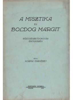 Kozma Erzsébet - A misztika és Boldog Margit Kozma Erzsébet - A misztika és Boldog Margit, null 0 antikvár könyv