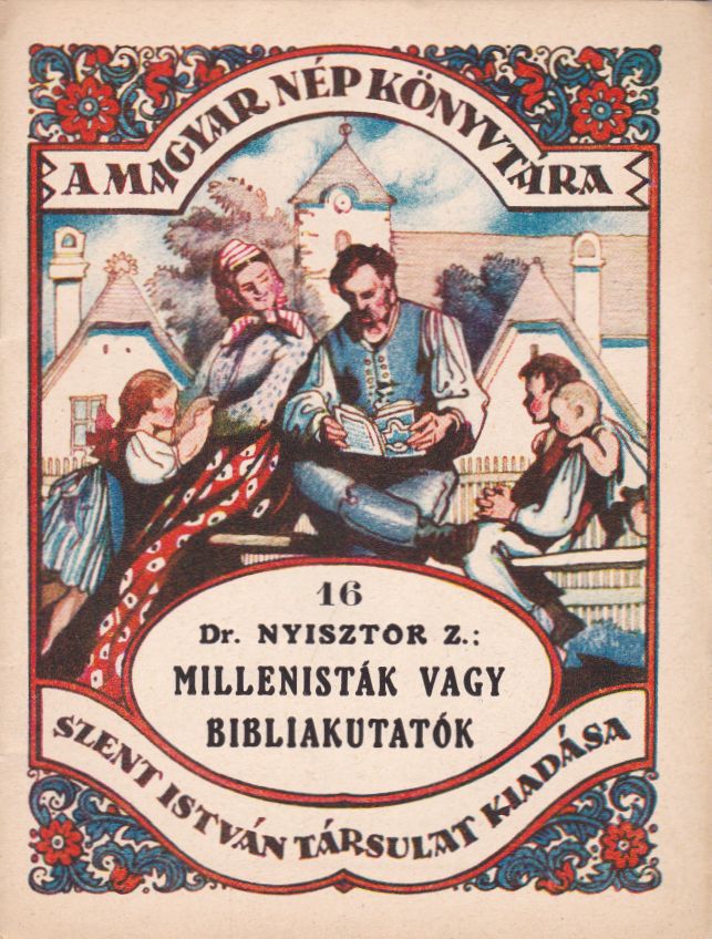 Nyisztor Zoltán - Millenisták vagy bibliakutatók Nyisztor Zoltán - Millenisták vagy bibliakutatók, null Ismeretlen antikvár könyv