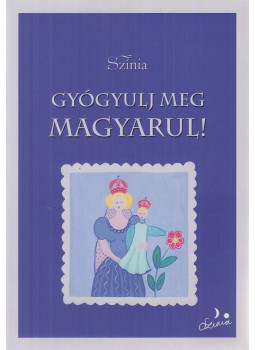 Színia, Bodnár Erika - Gyógyulj ​meg magyarul!, Budapest 2017 antikvár könyv