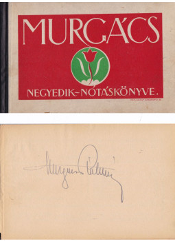 Murgács Kálmán - Murgács Kálmán negyedik nótáskönyve (aláírt) Murgács Kálmán - Murgács Kálmán negyedik nótáskönyve (aláírt), Budapest 0 antikvár könyv