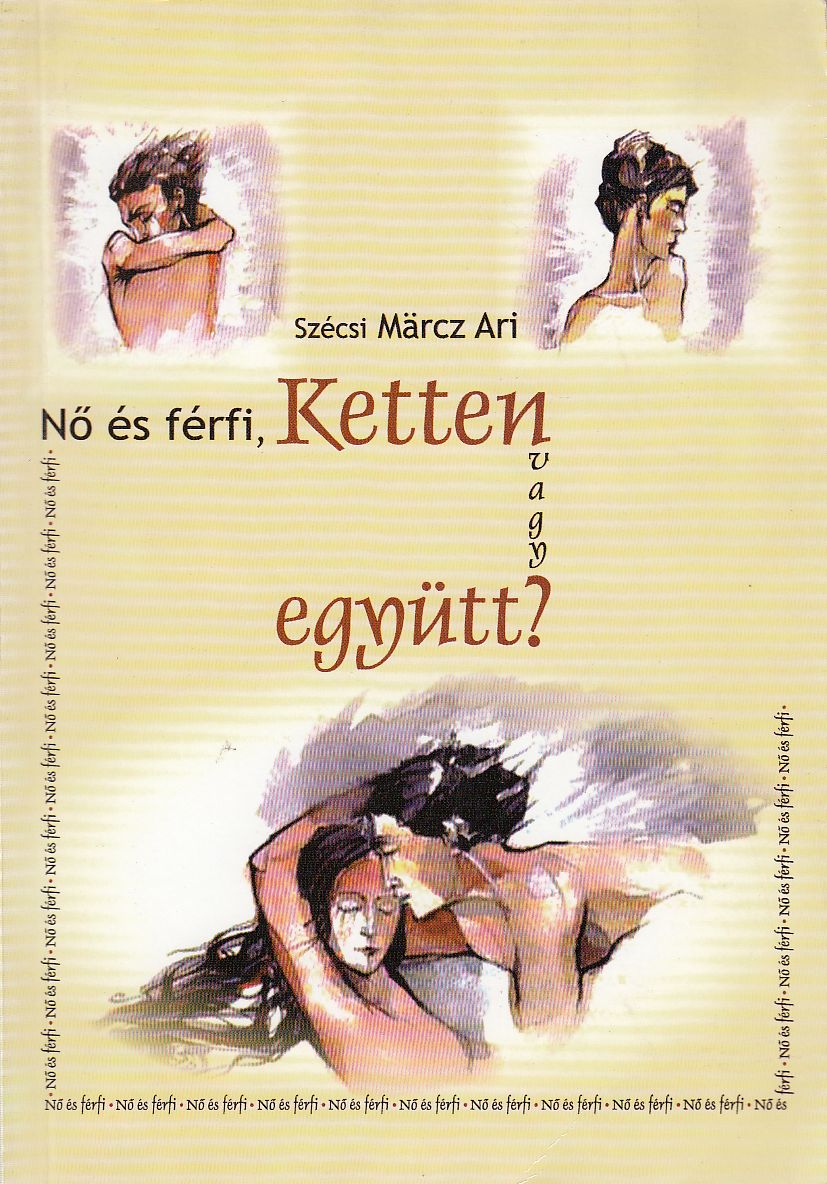 Szécsi Märcz Ari - Nő és férfi, ketten vagy együtt? (aláírt)