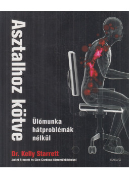 Dr. Kelly Starrett - Asztalhoz kötve, Budapest 2016 antikvár könyv