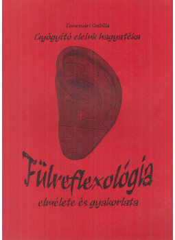 Temesvári Gabriella - Fülreflexológia elmélete és gyakorlata Temesvári Gabriella - Fülreflexológia elmélete és gyakorlata, Budapest 2010 antikvár könyv
