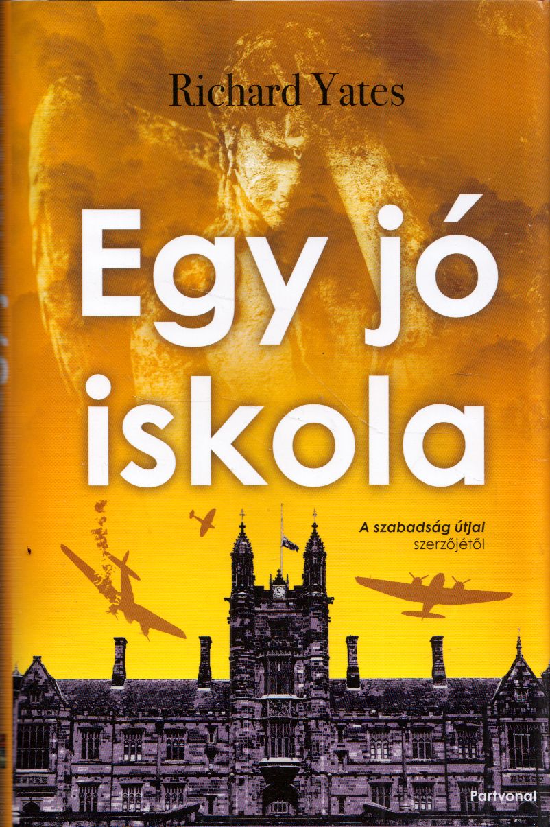 Richard Yates - Egy jó iskola Richard Yates - Egy jó iskola, Budapest 2009 antikvár könyv