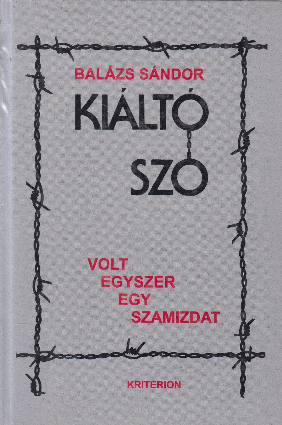 Balázs Sándor - Kiáltó szó Balázs Sándor - Kiáltó szó, Kolozsvár 2005 antikvár könyv