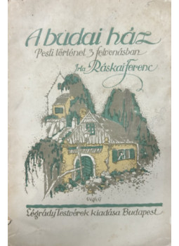 Ráskai Ferenc - A budai ház - Pesti történet 3 felvonásban Ráskai Ferenc - A budai ház - Pesti történet 3 felvonásban, null 0 antikvár könyv
