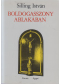 Silling István - Boldogasszony ablakában