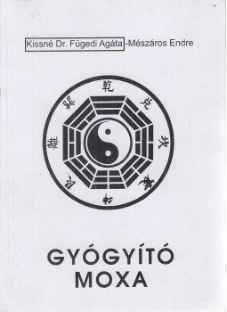 Mészáros Endre, Kissné Dr. Fügedi Agáta, Dr. Glázer Mária - Gyógyító moxa / A gyógyító köpöly Mészáros Endre, Kissné Dr. Fügedi Agáta, Dr. Glázer Mária - Gyógyító moxa / A gyógyító köpöly, null 1995 antikvár könyv