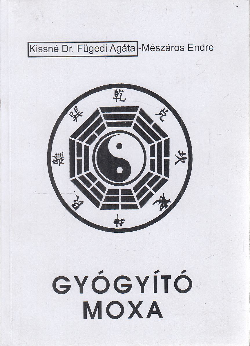 Mészáros Endre,Kissné Dr. Fügedi Agáta,Dr. Glázer Mária - Gyógyító moxa / A gyógyító köpöly
