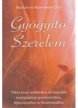 Maneewan Chia, Mantak Chia - Gyógyító szerelem Maneewan Chia, Mantak Chia - Gyógyító szerelem, Budapest 0 antikvár könyv