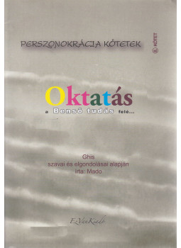 Mado, Ghis - Oktatás a Benső tudás felé... Mado, Ghis - Oktatás a Benső tudás felé..., Budapest 2016 antikvár könyv