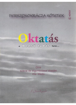 Mado, Ghis - Oktatás a Benső tudás felé... Mado, Ghis - Oktatás a Benső tudás felé..., Budapest 2013 antikvár könyv
