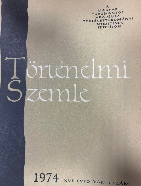  - Történelmi szemle 1974 (XVII. évfolyam 4. szám), null 1974 antikvár könyv