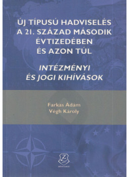 Farkas Ádám, Végh Károly - Új típusú hadviselés a 21. század második évtizedében és azon túl Farkas Ádám, Végh Károly - Új típusú hadviselés a 21. század második évtizedében és azon túl, Budapest 2020 antikvár könyv