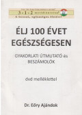 Dr. Eőry Ajándok - Élj 100 évet egészségesen