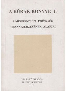 Ferencsik István - A kúrák könyve I. Ferencsik István - A kúrák könyve I., Budapest 1995 antikvár könyv