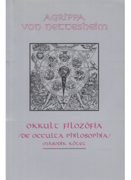 H. C. Agrippa von Nettesheim - Okkult filozófia II. kötet H. C. Agrippa von Nettesheim - Okkult filozófia II. kötet, Miskolc 2000 antikvár könyv