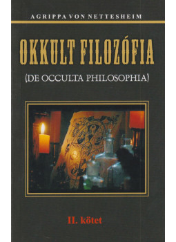 Agrippa von Nettesheim - Okkult filozófia II. Agrippa von Nettesheim - Okkult filozófia II., Budapest 2000 antikvár könyv