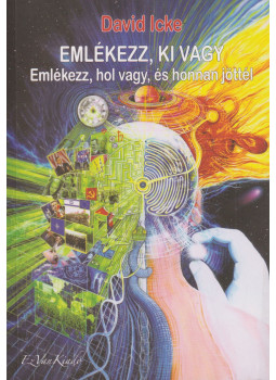 David Icke - Emlékezz, ki vagy II. David Icke - Emlékezz, ki vagy II., Budapest 2016 antikvár könyv