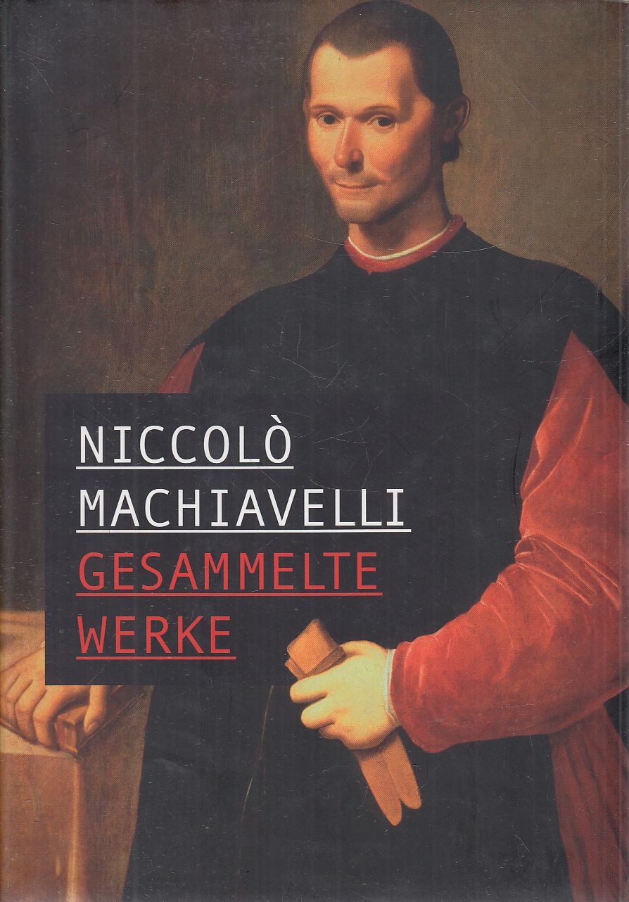 Niccolo Machiavelli - Gesammelte Werke in einem Band Niccolo Machiavelli - Gesammelte Werke in einem Band, Frankfurt Ismeretlen antikvár könyv