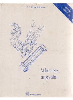 F. E. Eckard Strohm - Atlantisz angyalai (kazetta) F. E. Eckard Strohm - Atlantisz angyalai (kazetta), Orosháza 0 antikvár könyv
