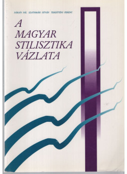 Fábián Pál, Szathmáry István, Terestyéni Ferenc - A magyar stilisztika vázlata Fábián Pál, Szathmáry István, Terestyéni Ferenc - A magyar stilisztika vázlata, null 1994 antikvár könyv