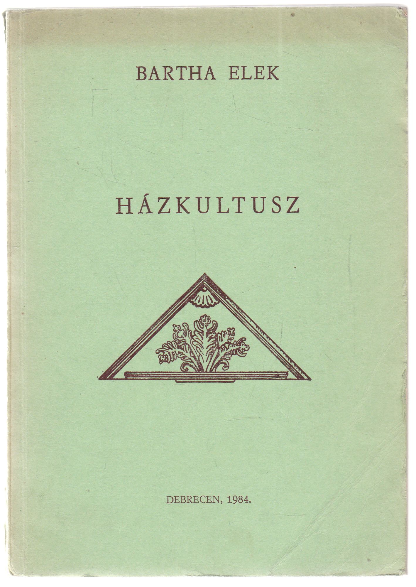 Bartha Elek - Házkultusz