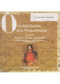 Balassi Bálint - Ó, én édes hazám, te jó Magyarország
