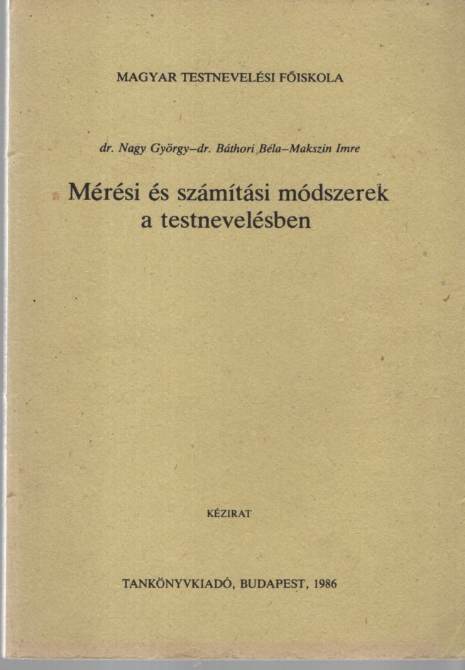 Nagy György,Báthori Béla,Makszin Imre - Mérési és számítási módszerek a testnevelésben