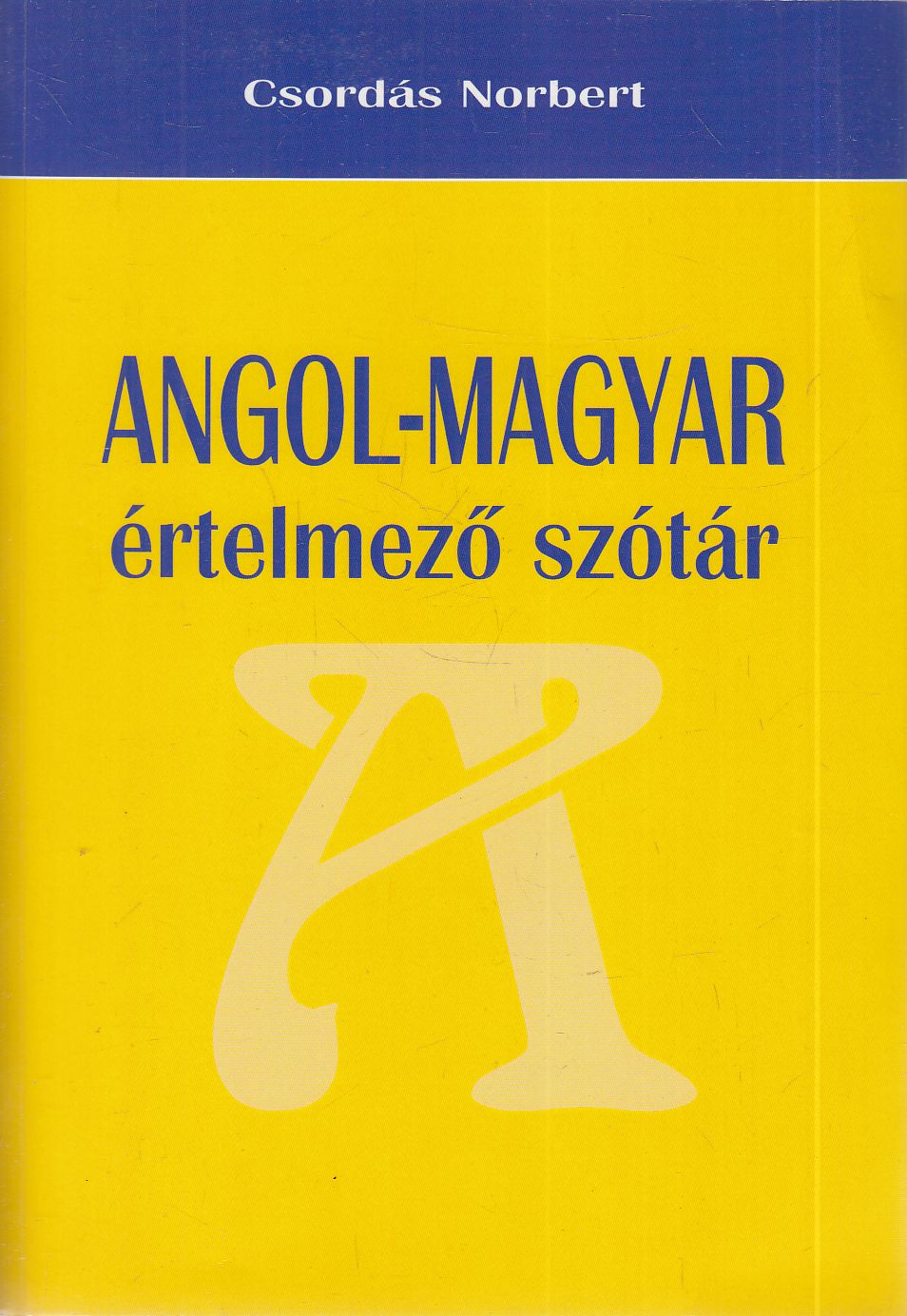 Csordás Norbert - Angol-magyar értelmező szótár Csordás Norbert - Angol-magyar értelmező szótár, null 2011 antikvár könyv