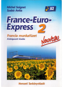 Michel Soignet , Szabó Anita - France-Euro-Express 2 Nouveau Francia munkafüzet Michel Soignet , Szabó Anita - France-Euro-Express 2 Nouveau Francia munkafüzet, Budapest 2006 antikvár könyv