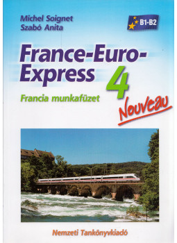 Michel Soignet , Szabó Anita - France-Euro-Express Nouveau 4. Francia munkafüzet Michel Soignet , Szabó Anita - France-Euro-Express Nouveau 4. Francia munkafüzet, Budapest 2009 antikvár könyv