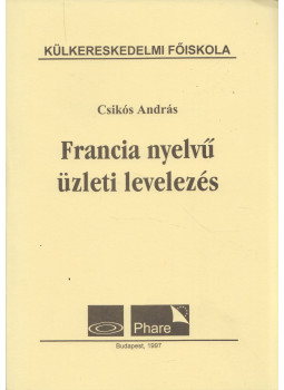 Csíkós András - Francia nyelvű üzleti levelezés Csíkós András - Francia nyelvű üzleti levelezés, Budapest 1997 antikvár könyv
