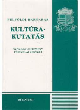 Felföldi Barnabás - Kultúrakutatás Felföldi Barnabás - Kultúrakutatás, Budapest 2005 antikvár könyv