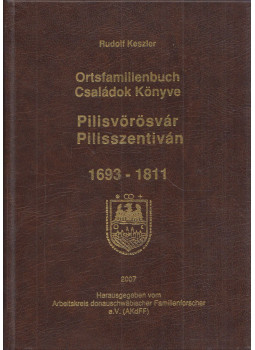 Rudolf Keszler - Ortsfamilienbuch / Családok könyve - Pilisvörösvár, Pilisszentiván 1693-1811 Rudolf Keszler - Ortsfamilienbuch / Családok könyve - Pilisvörösvár, Pilisszentiván 1693-1811, Sindelfingen 2007 antikvár könyv