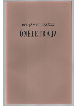 Benjámin László - Benjámin László Önéletrajz (aláírt) Benjámin László - Benjámin László Önéletrajz (aláírt), Békéscsaba 1981 antikvár könyv