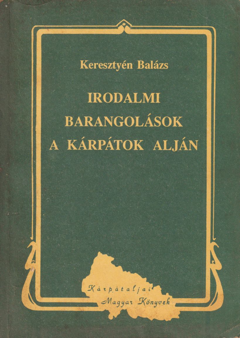 Keresztyén Balázs - Irodalmi barangolások a Kárpátok alján