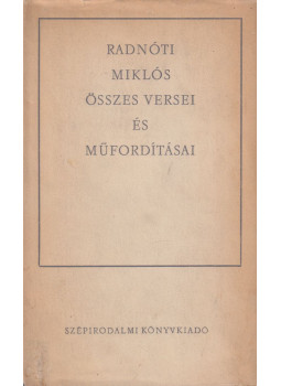 Radnóti Miklós - Radnóti Miklós összes versei és műfordításai Radnóti Miklós - Radnóti Miklós összes versei és műfordításai, Budapest 1969 antikvár könyv