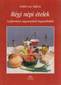 Erdősi Loc Valéria - Régi népi ételek
