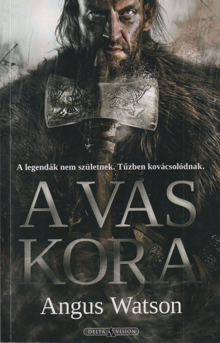 Angus Watson - A vas kora Angus Watson - A vas kora, Budapest 2020 antikvár könyv