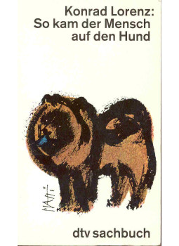 Konrad Lorenz - So kam der Mensch auf den Hund Konrad Lorenz - So kam der Mensch auf den Hund, München 1982 antikvár könyv