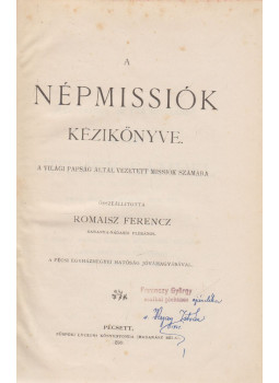 Romaisz Ferencz - A népmissiók kézikönyve Romaisz Ferencz - A népmissiók kézikönyve, Pécs 1899 antikvár könyv