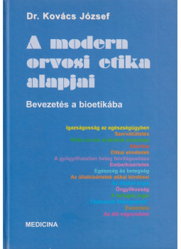 Dr. Kovács József - A modern orvosi etika alapjai Dr. Kovács József - A modern orvosi etika alapjai, Budapest 1999 antikvár könyv