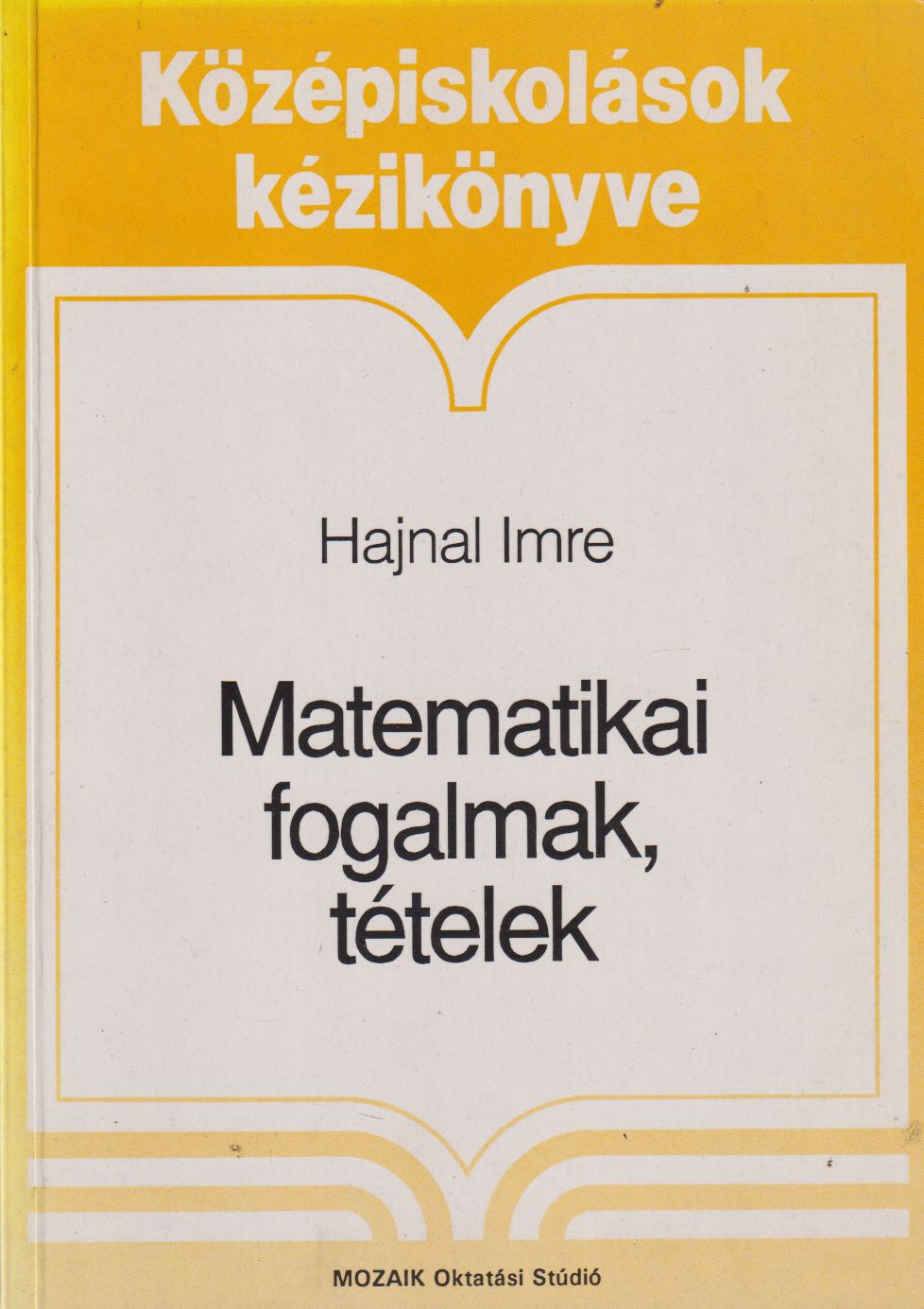 Hajnal Imre - Matematikai fogalmak, tételek Hajnal Imre - Matematikai fogalmak, tételek, Szeged 1993 antikvár könyv