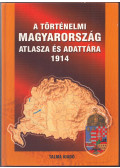 Kósa Pál (szerk.) - A történelmi Magyarország atlasza és adattára 1914