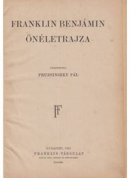 Franklin Benjámin - Franklin Benjámin önéletrajza Franklin Benjámin - Franklin Benjámin önéletrajza, Budapest 1921 antikvár könyv