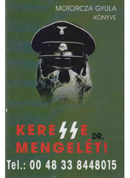 Dr. Motorcza Gyula - KereSSe Dr. Mengelét! (dedikált) Dr. Motorcza Gyula - KereSSe Dr. Mengelét! (dedikált), Budapest 2011 antikvár könyv