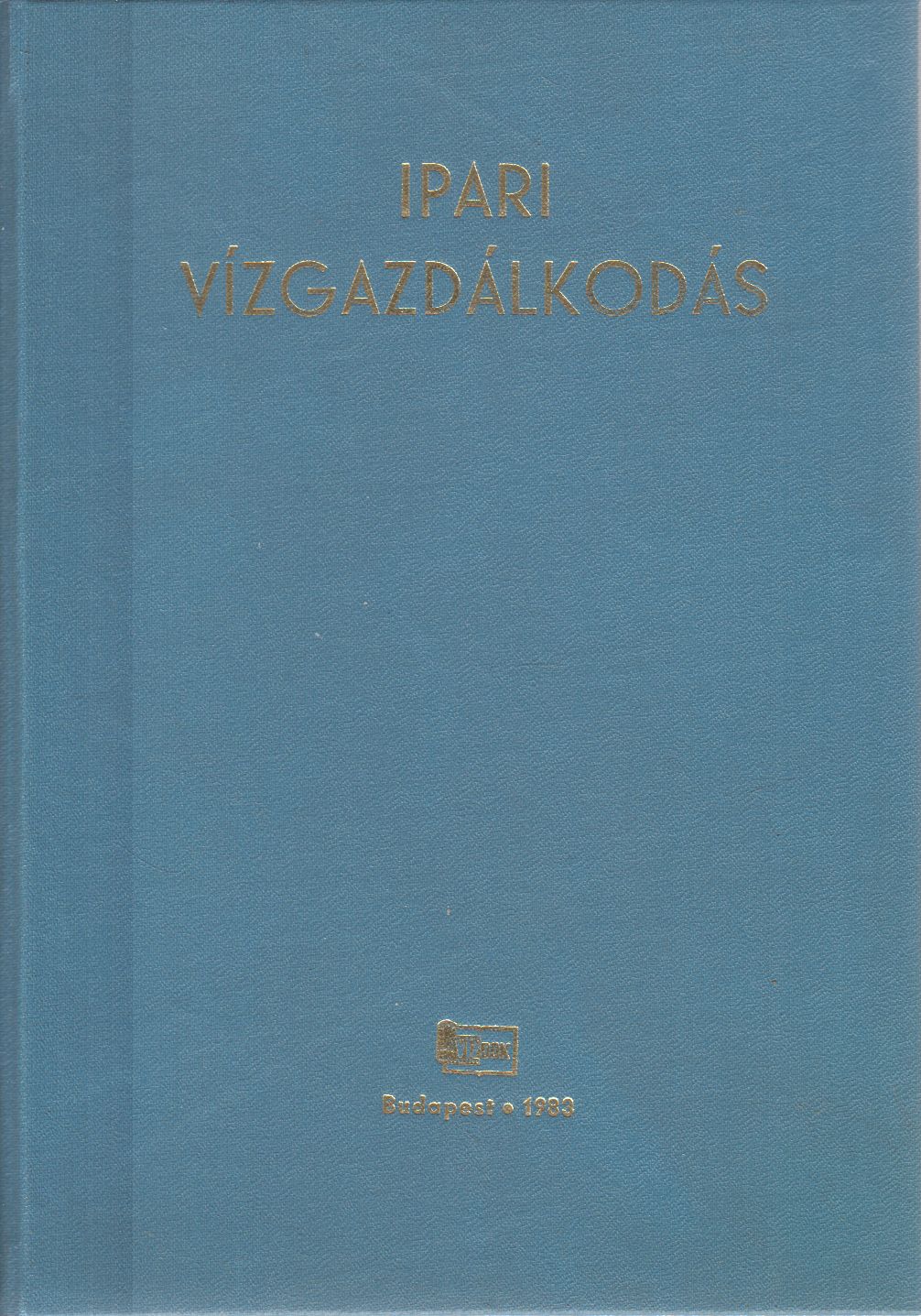 Dr. Illés István, Dr. Kelemen László, Dr. Öllős Géza - Ipari vízgazdálkodás Dr. Illés István, Dr. Kelemen László, Dr. Öllős Géza - Ipari vízgazdálkodás, Budapest 1983 antikvár könyv